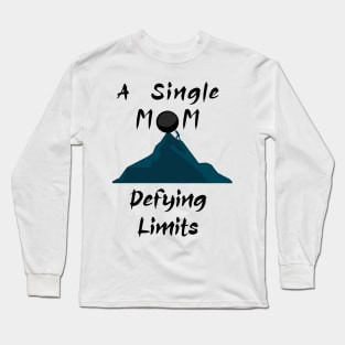 Single Mom Defying limits Long Sleeve T-Shirt